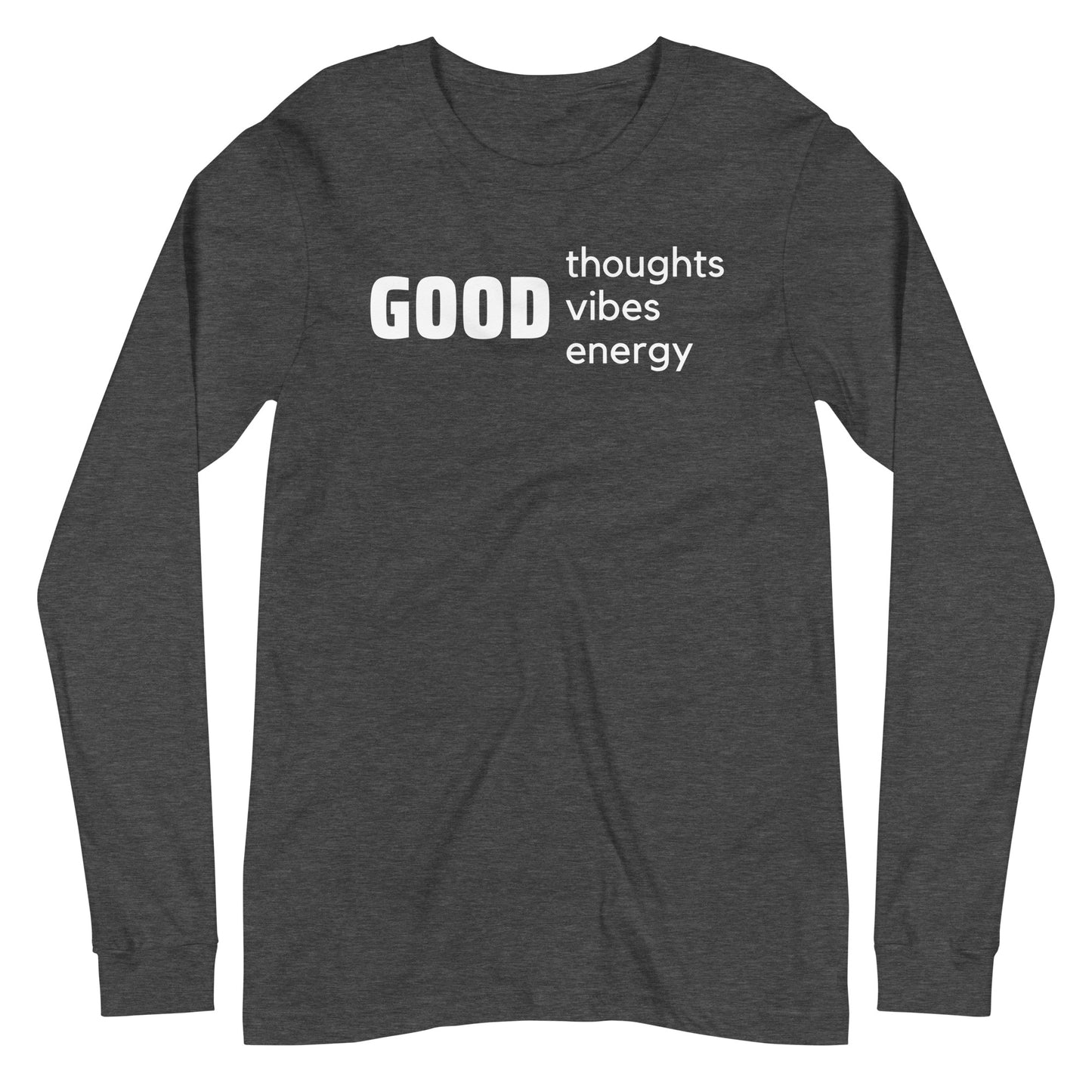 Good Thoughts, Good Vibes, Good Energy Long Sleeve