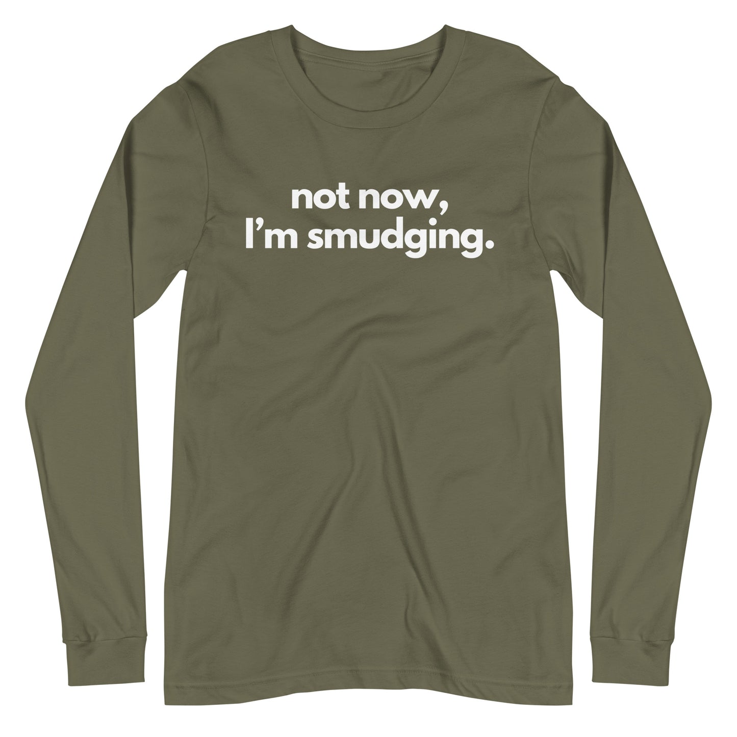Not Now, I'm Smudging Long Sleeve