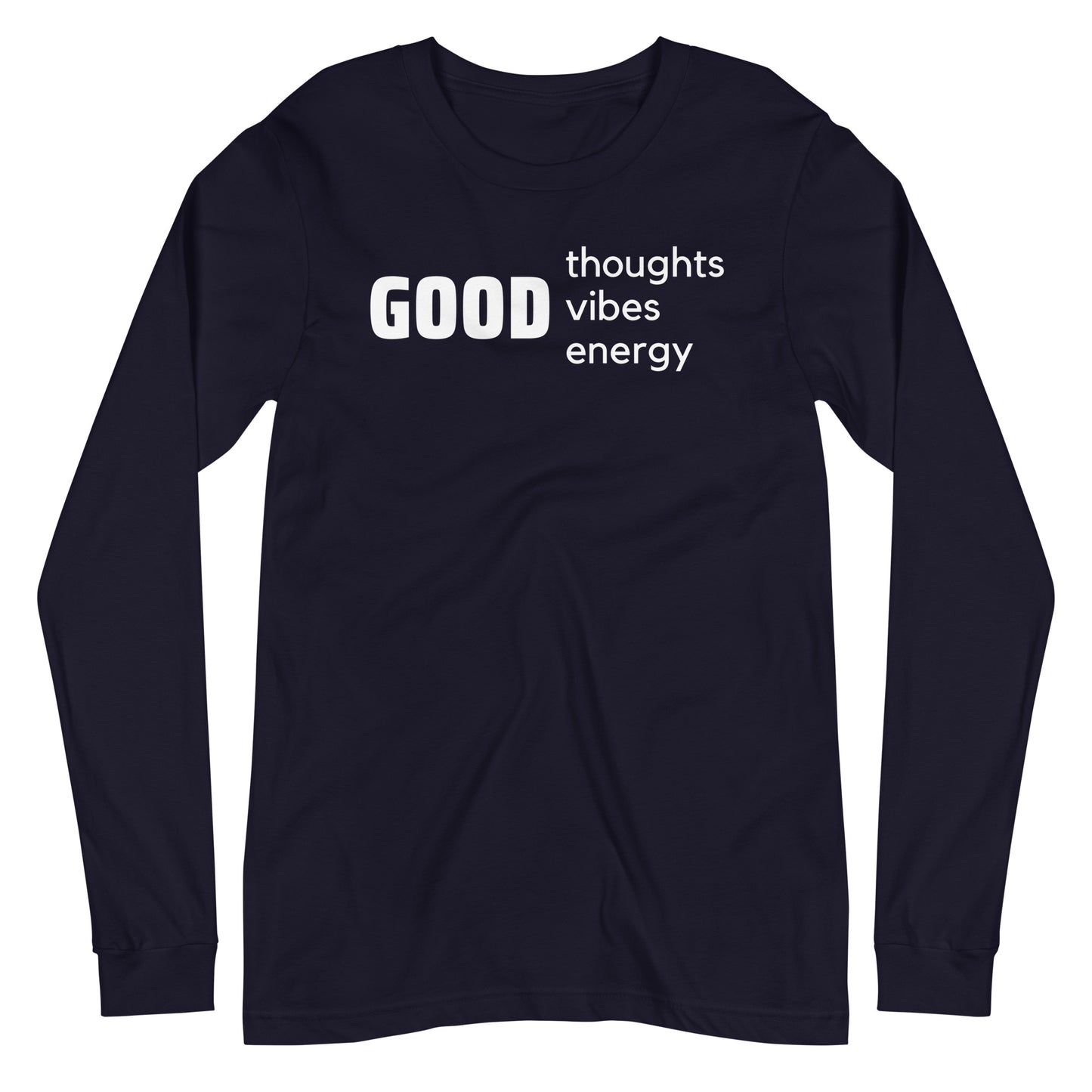 Good Thoughts, Good Vibes, Good Energy Long Sleeve