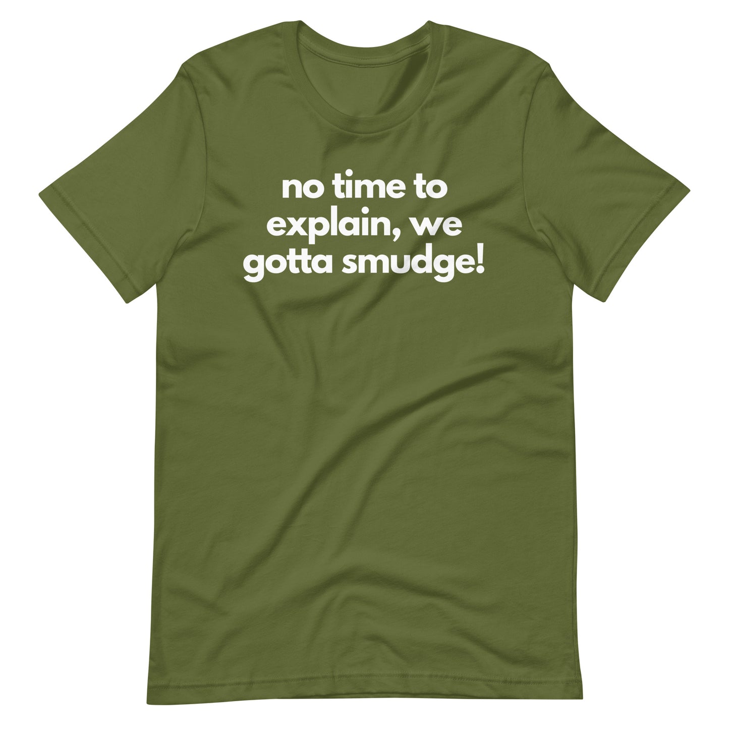 No Time To Explain, We Gotta Smudge Tee