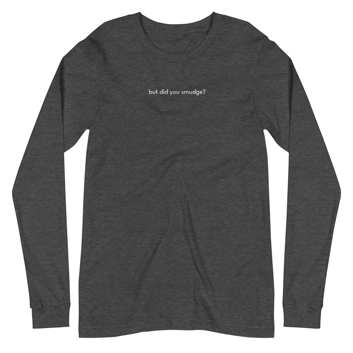 But Did You Smudge? Embroidered Long Sleeve
