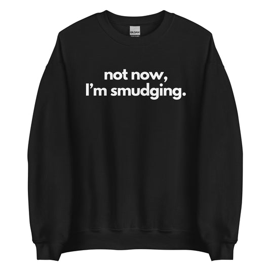 Not Now, I'm Smudging Sweater