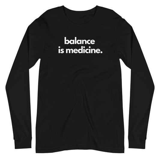 Balance Is Medicine Long Sleeve
