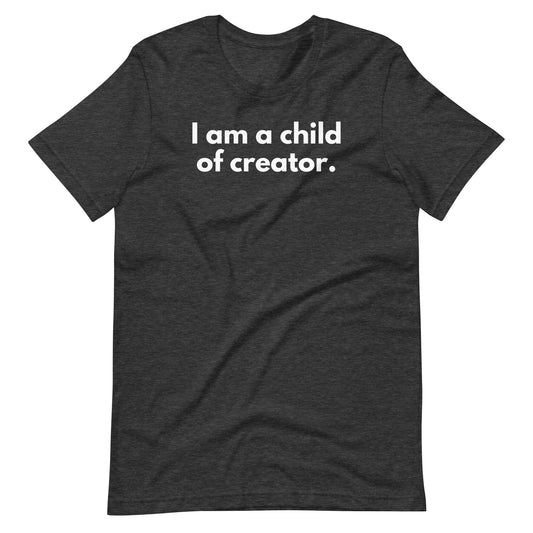 I Am A Child Of Creator Tee