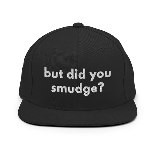 But did you smudge? Snapback