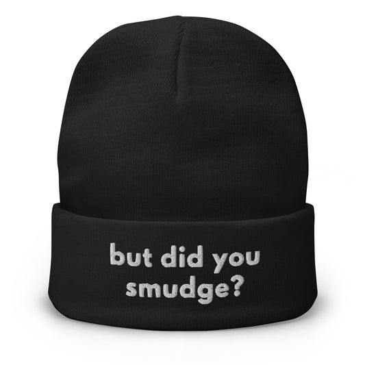But did you smudge? Beanie