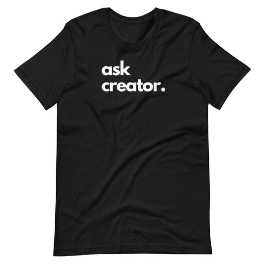 Ask Creator Tee